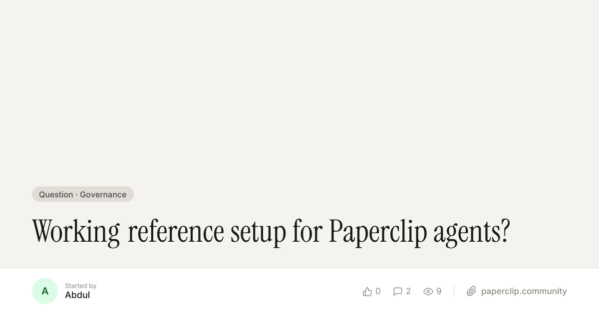 Working reference setup for Paperclip agents? — Paperclip Community
